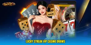 Lucky streak VIP casino draws