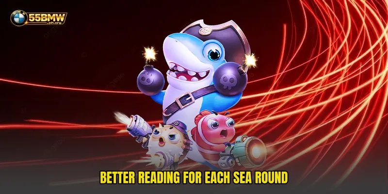 Better reading for each sea round