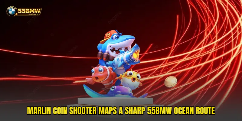 Marlin Coin Shooter Maps A Sharp 55bmw Ocean Route