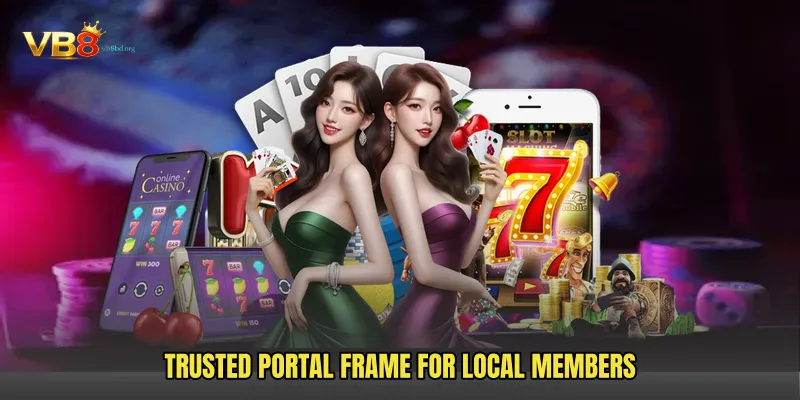 Trusted Portal Frame For Local Members